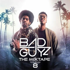 BADGUYZ :: The Mixtape Afro Round 8