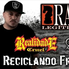 Realidade Cruel e Reinaldo A286 - Reciclando Frustrações