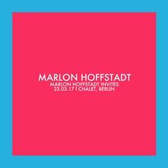 Marlon Hoffstadt Invites l Marlon Hoffstadt l 23.03.17, Chalet, Berlin (Opening)