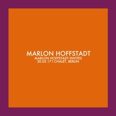 Marlon Hoffstadt Invites l Marlon Hoffstadt l 30.03.17, Chalet, Berlin (Opening)
