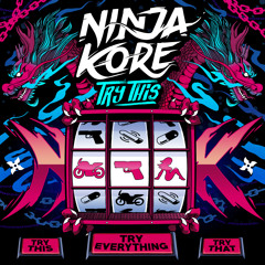 NINJA KORE - TRY THIS
