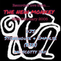 The New Monkey 25th Feb 2006 - DJ Stonehouse v DJ Impulse - MC Scotty Jay