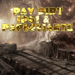 Pay Dirt - IPG1 & Paploviante