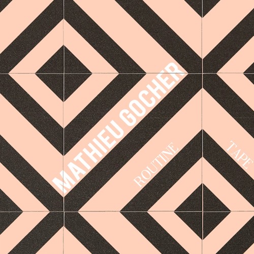 Mathieu Gocher - Routine Tape N°1 (April 2017)