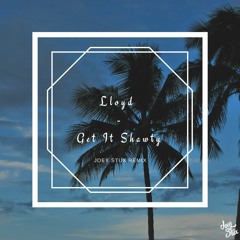 Lloyd - Get It Shawty (Joey Stux Remix) [Free Download]