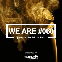 WE ARE 060 - Guest Mix By Felix Schorn