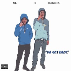SL x HONCHO ~DA GET BACK