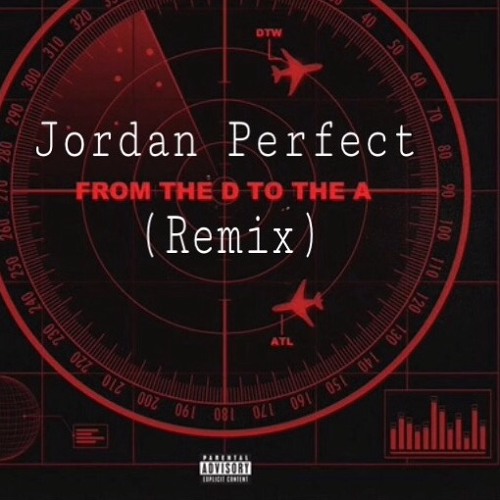 Jordan Perfect - From The D To The A (Remix)