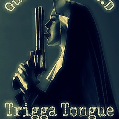 - Trigga Tongue [Prod By:Madl