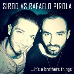 Sirod Vs Rafelo Pirola It's a Brothers Things Original Mix