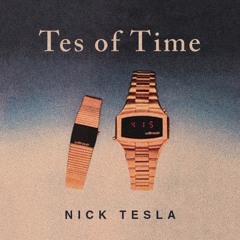 Tes of Time - Nick Tesla (4/15/17)