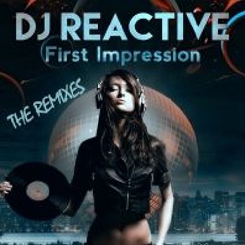 Dj Reactive - First Impression (Ellikerz Remix)