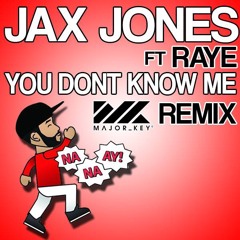Jax Jones Ft Raye - You Don't Know Me (Major Key Remix)