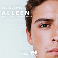 Lil Kleine  - Alleen (Max Wallin' X Lewis More Touch)