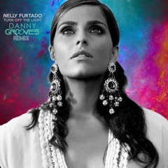 Nelly Furtado - Turn Off The Light (Danny Grooves Remix)