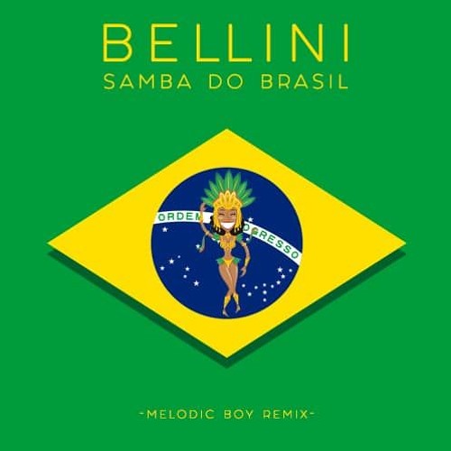 Stream Bellini - Samba Do Brasil(Melodic Boy Festival Remix) Free Download  by RAVEMEISTER | Listen online for free on SoundCloud