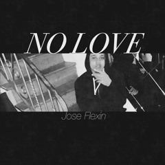 Jose Flexin - No Love (prod.by CashMoneyAp)