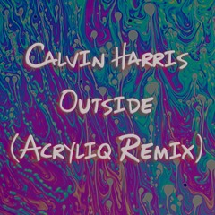 Calvin Harris - Outside - Acryliq Remix