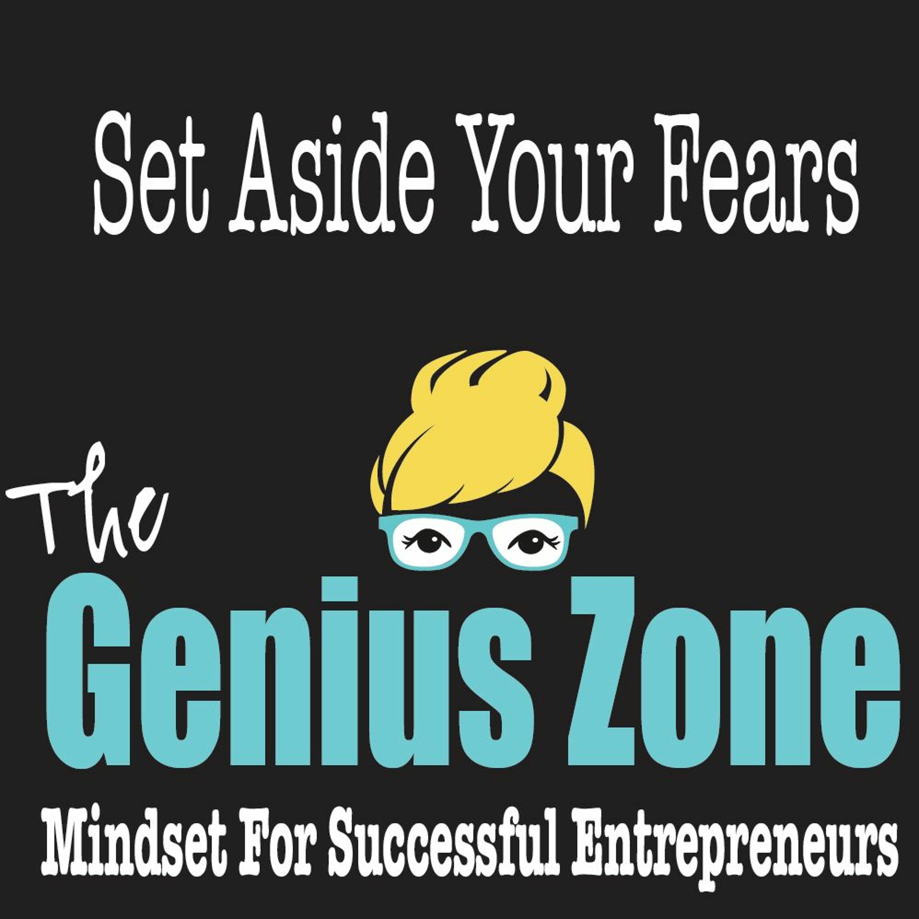 The Genius Zone- Set Aside Your Fears
