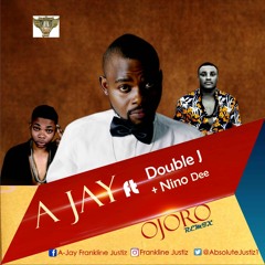 AJAY X DOUBLE J X NINO DEE OJORO REMIX PROD. ONE MIC