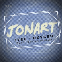 Jyee - Oxygen feat. Bryan Finlay (Jonart Remix)