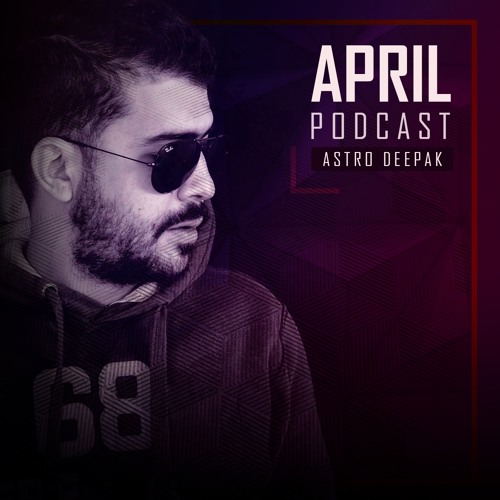 Astro Deepak April Podcast 2017