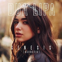 Dua Lipa - Genesis (Acoustic)