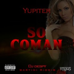 Yupiter - So-_-Coman ( Martini Riddim By Dj Despy ) 2K17