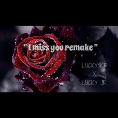 "I Miss You Remake " LUCKY3RD X LUCKY JR