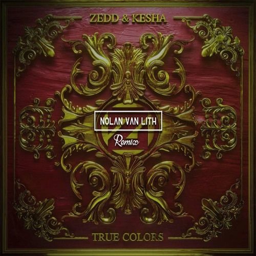 Download Lagu Zedd, Kesha - True Colors (Nolan van Lith Remix)