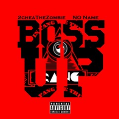 Boss Up ft. No Name (Prod. by 2chea)