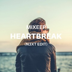 Mixeep - Heartbreak (N3XT Edit)