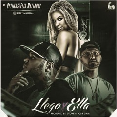 Optimus - Llego Ella Ft. Elio Mafiaboy