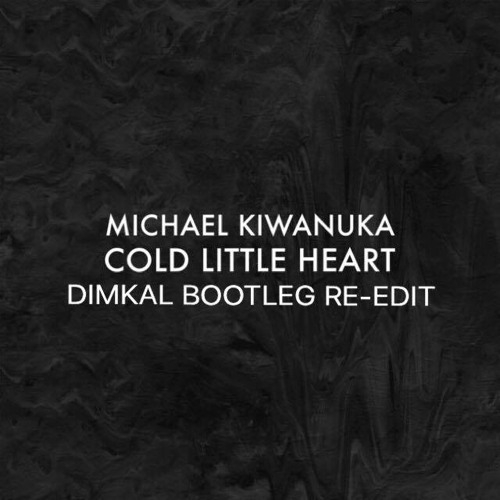 Michael Kiwanuka - Cold Little Heart (Dimkal Bootleg Re-Edit)_Download Link In Description