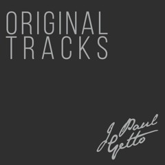 J Paul Getto: Original Tracks Playlist