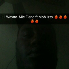 Lil Wayne- Mic Fiend ft Mob Izzy.wav