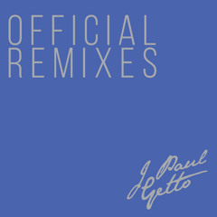 J Paul Getto: Official Remixes Playlist
