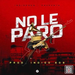No le paro (Prod By Indigo)