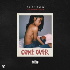 Preston- Come Over feat. NewAgeMuzik