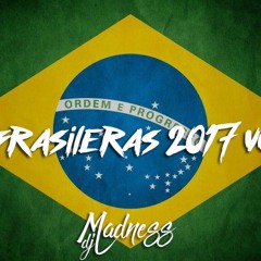 Dj Madness - Mix Brasileras 2017 Vol. 01