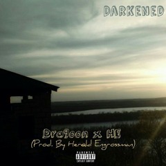 "Darkened" - Dra9oon x HE (Prod by Herald Engrossman)