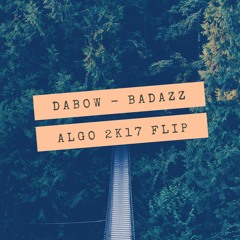 Dabow - B A D A Z Z [Algo2K17FLIP]