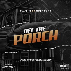 Off The Porch feat. Dave East (Prod. DreYouAHitmaker)