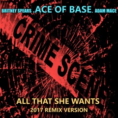 (Ace of Base ft. Britney Spears & Adam Mace) - All That She Wants (2017 Remake) AIRPLAY 4-16-17