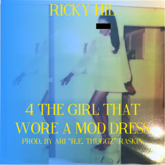 4 The Girl That Wore A Mod Dress prod. by Ari "R.E. Thuggz" Raskin