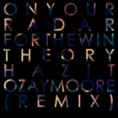 On Your Radar For the Win (F.  Theory Hazit & Ozay Moore)