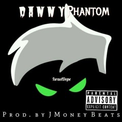 IsraelDope - Danny Phantom (Prod by JMoney Beats)