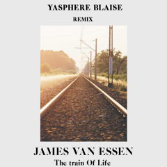 The Train Of Life (Yasphere Blaise remix)