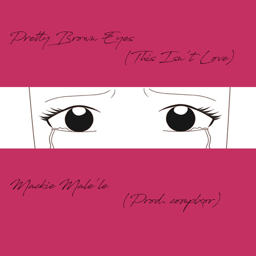 Pretty Brown Eyes (This Isn't Love)(Prod. complxor)