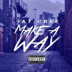 Jay Cree - Make A Way